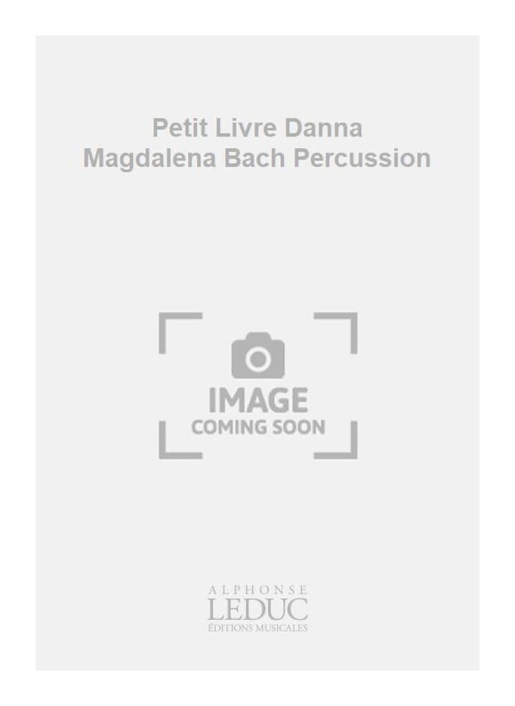 Petit Livre Danna Magdalena Bach Percussion