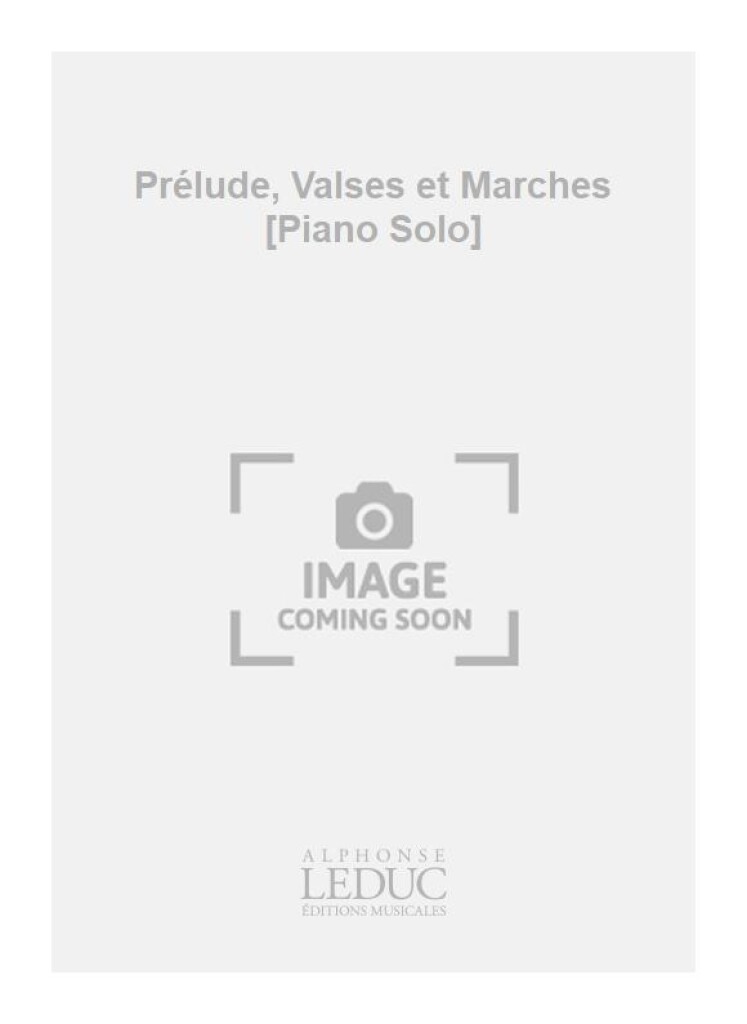 Prélude, Valses et Marches [Piano Solo]