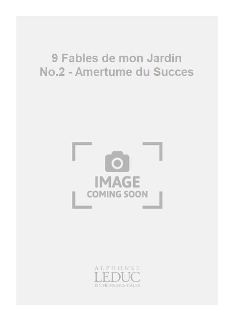 9 Fables de mon Jardin No.2 - Amertume du Succes