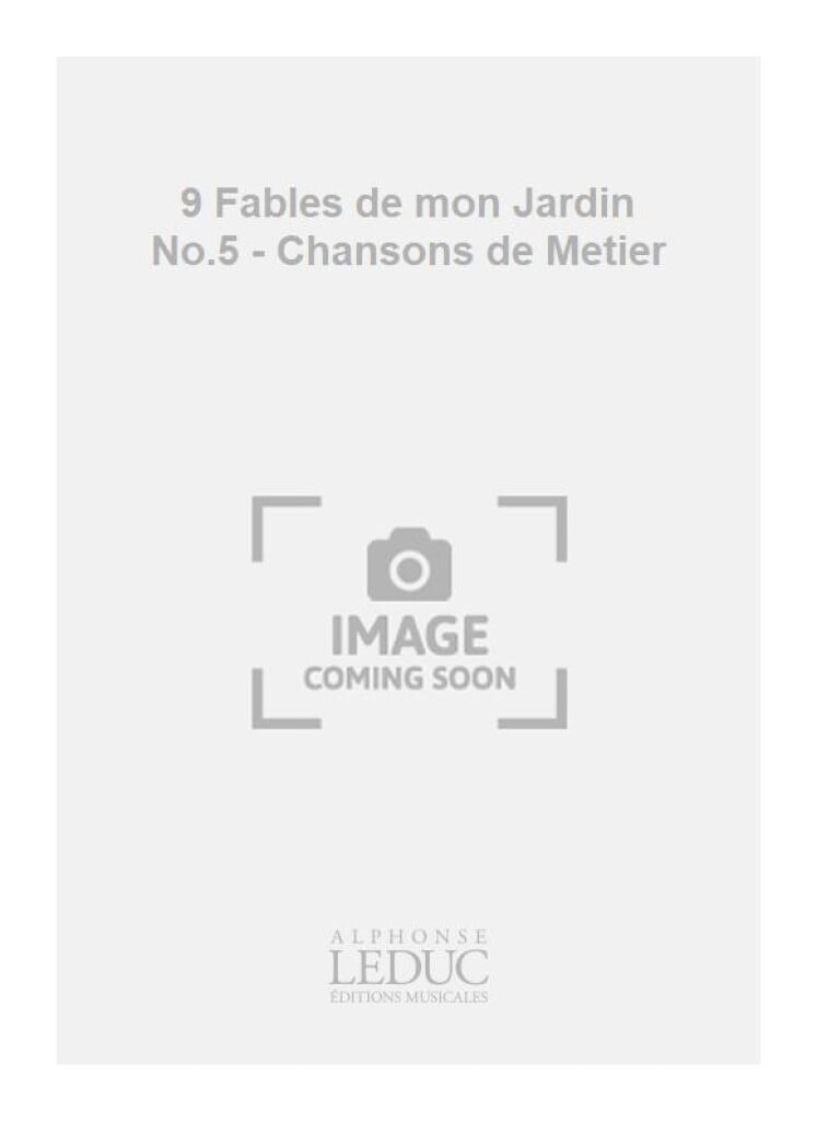 9 Fables de mon Jardin No.5 - Chansons de Metier