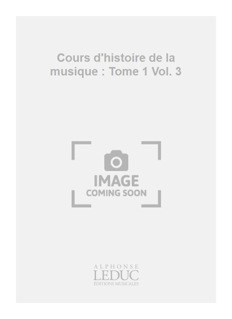 Cours D'histoire De La Musique Tome 1 Vol 3