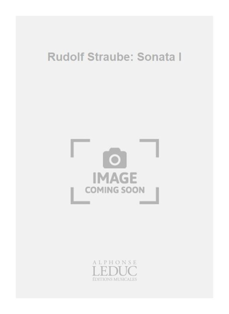 Rudolf Straube: Sonata I