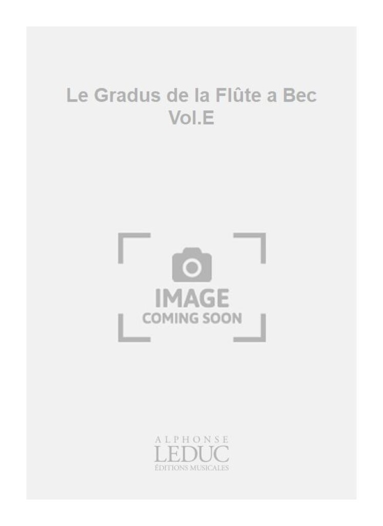 Le Gradus de la Flûte a Bec Vol.E
