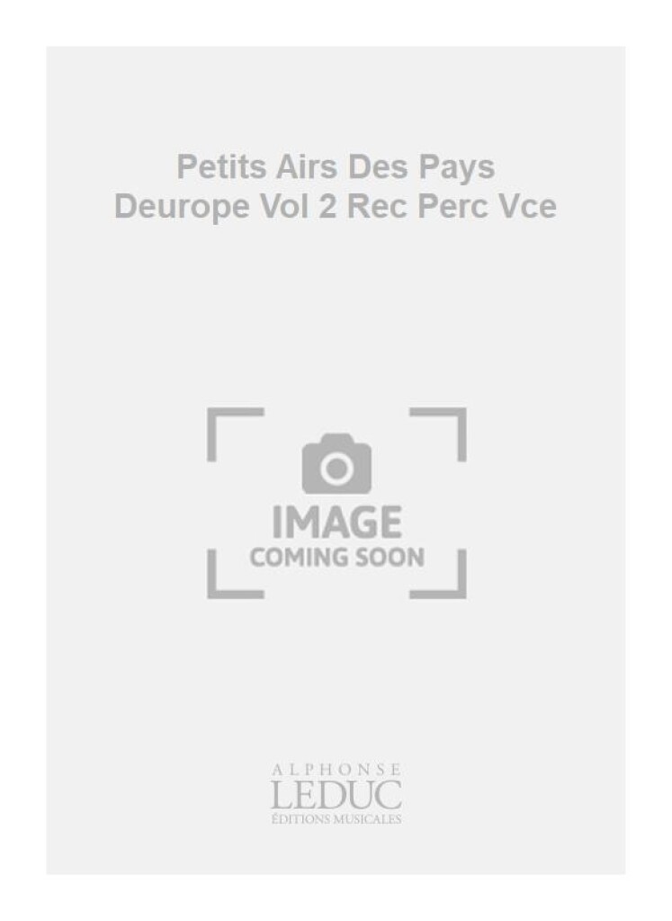 Petits Airs Des Pays Deurope Vol 2 Rec Perc Vce