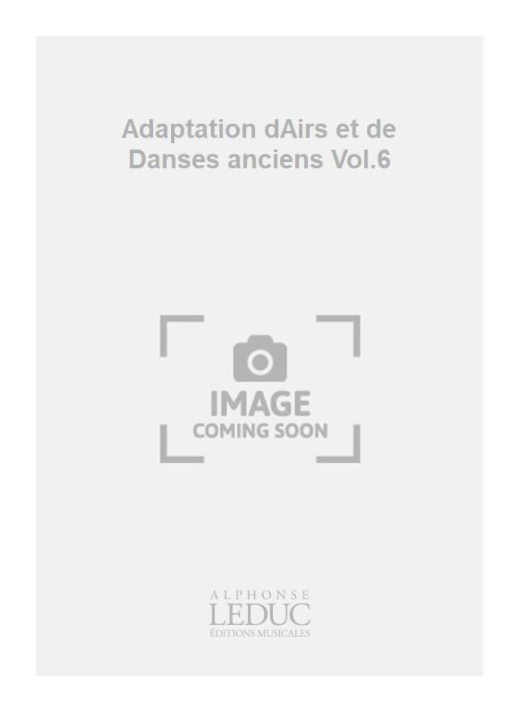 Adaptation dAirs et de Danses anciens Vol.6