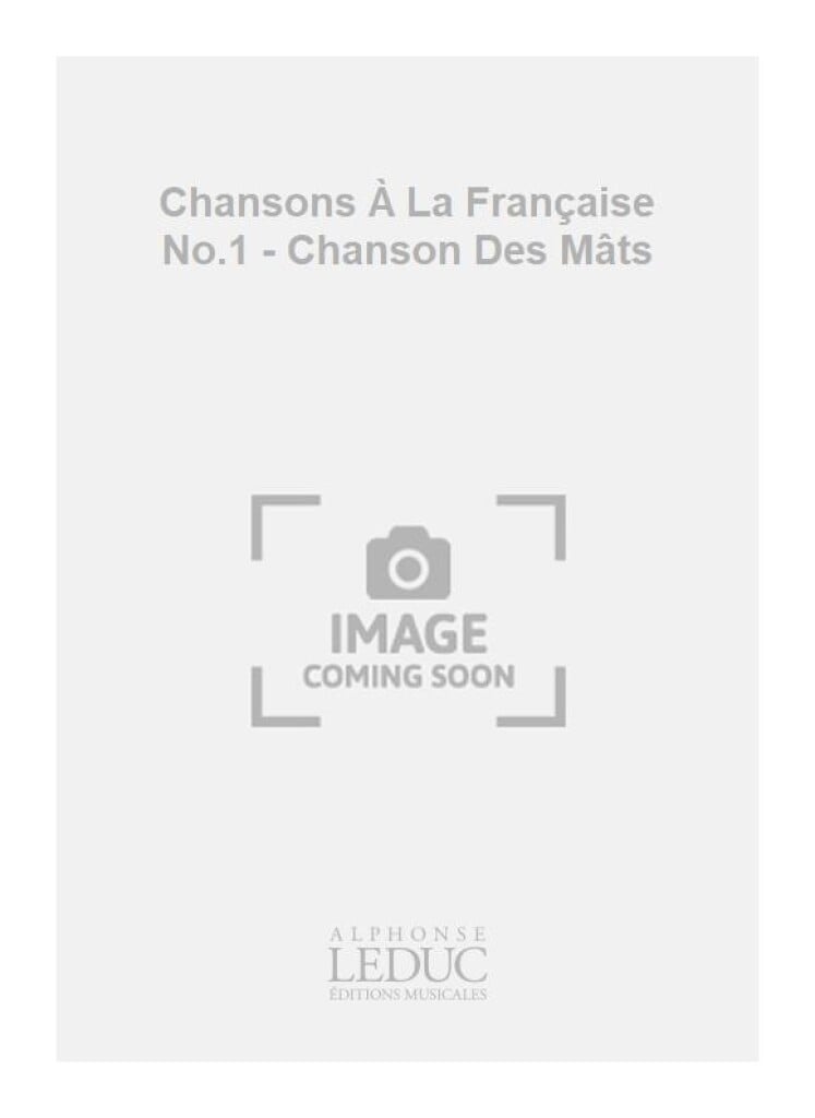 Chansons À La Française No.1 - Chanson Des Mâts