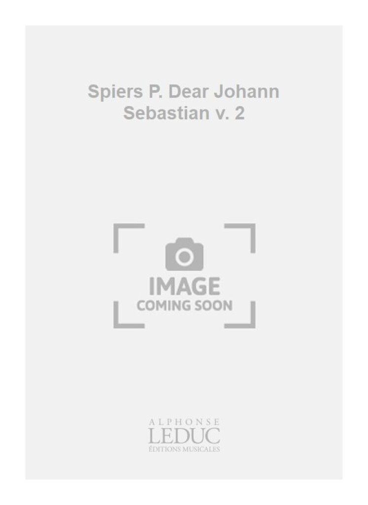 Spiers P. Dear Johann Sebastian v. 2
