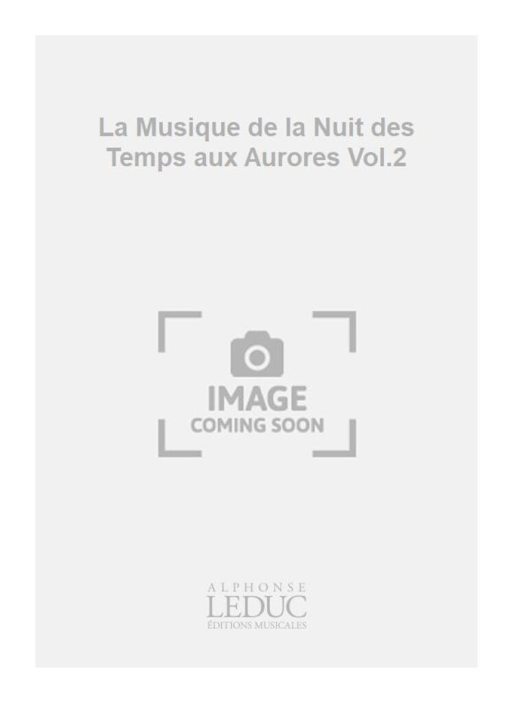 La Musique de la Nuit des Temps aux Aurores Vol.2