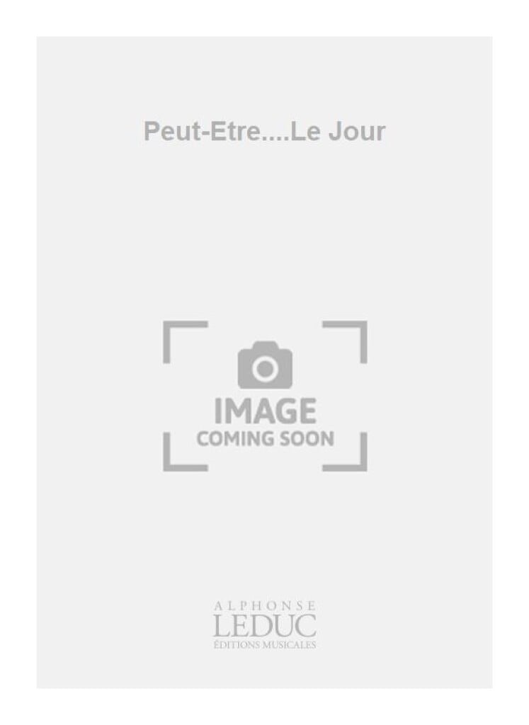 Peut-Etre....Le Jour