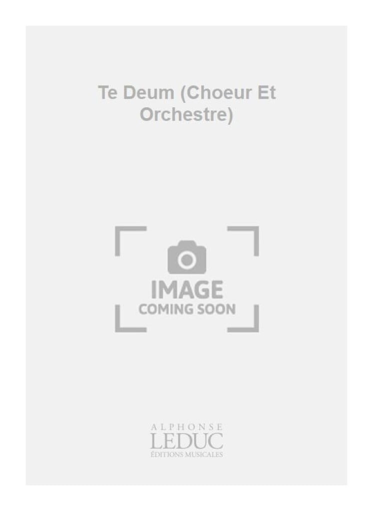 Te Deum (Choeur Et Orchestre)