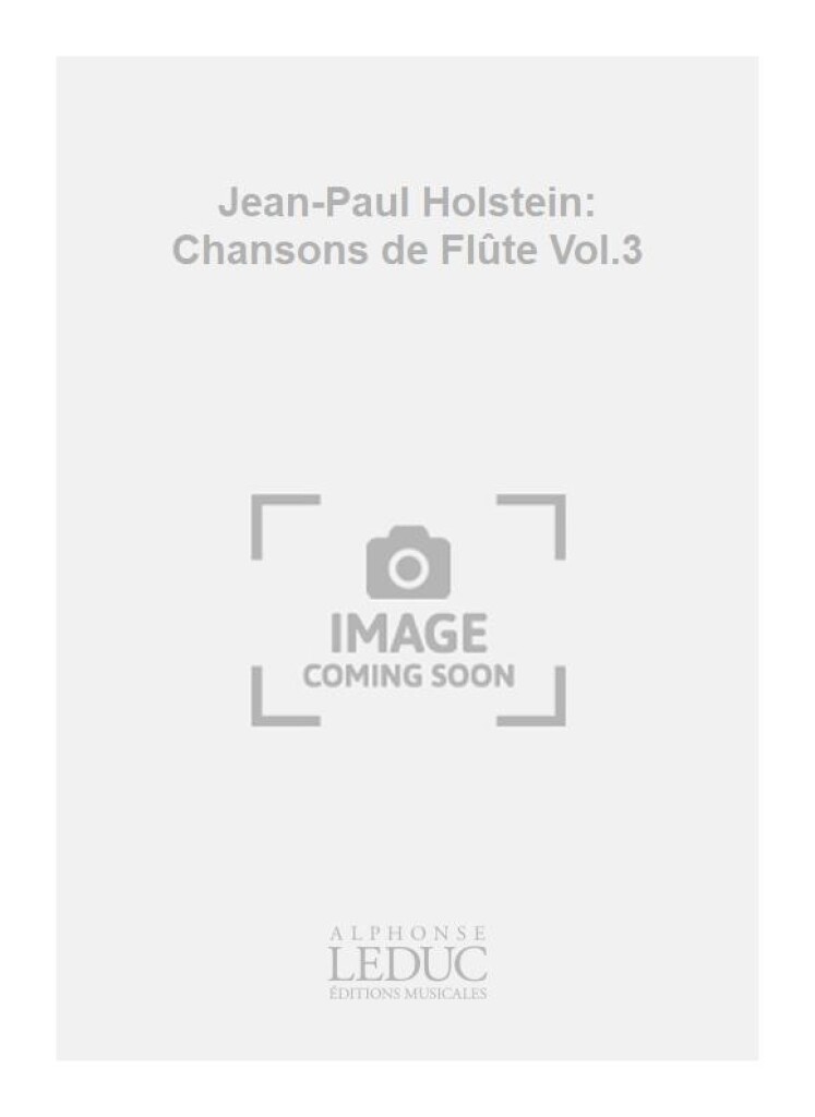 Jean-Paul Holstein: Chansons de Flûte Vol.3