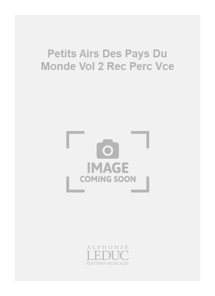 Petits Airs Des Pays Du Monde Vol 2 Rec Perc Vce