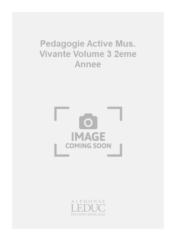 Pedagogie Active Mus. Vivante Volume 3 2eme Annee