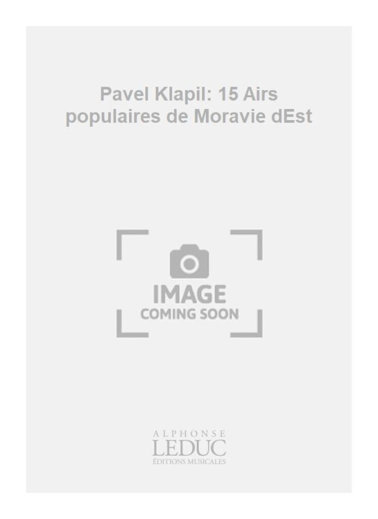 Pavel Klapil: 15 Airs populaires de Moravie dEst