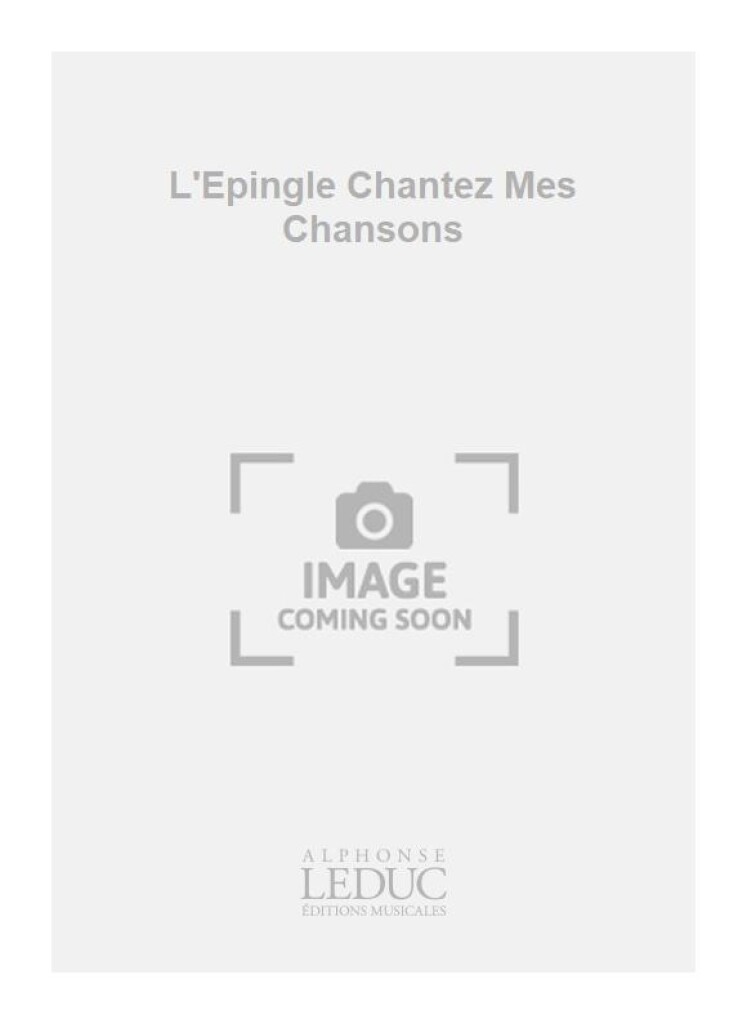 L'Epingle Chantez Mes Chansons