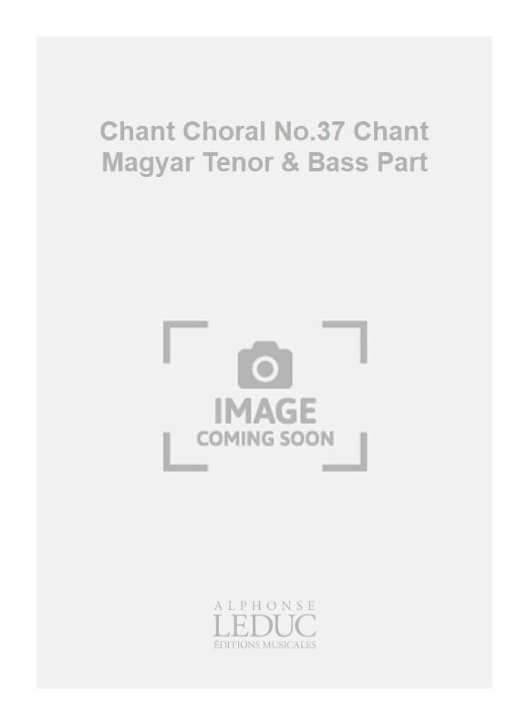 Chant Choral No.37 Chant Magyar Tenor & Bass Part