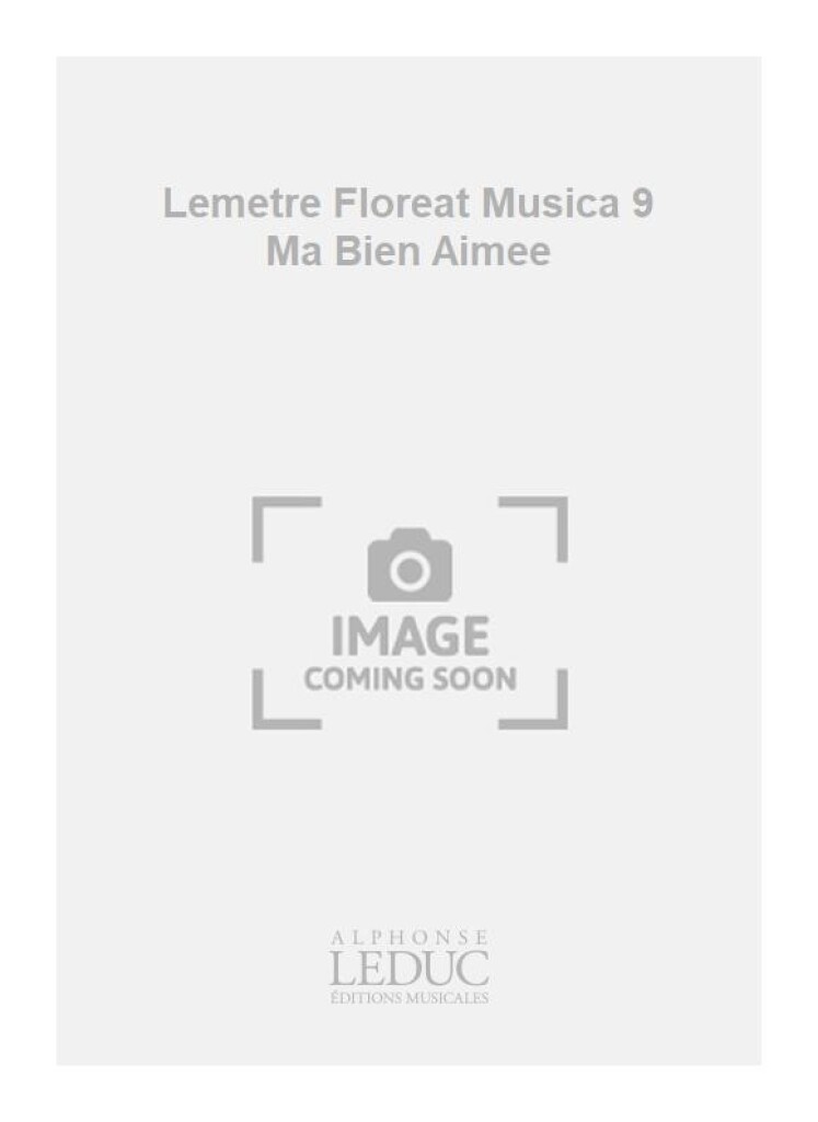 Lemetre Floreat Musica 9 Ma Bien Aimee