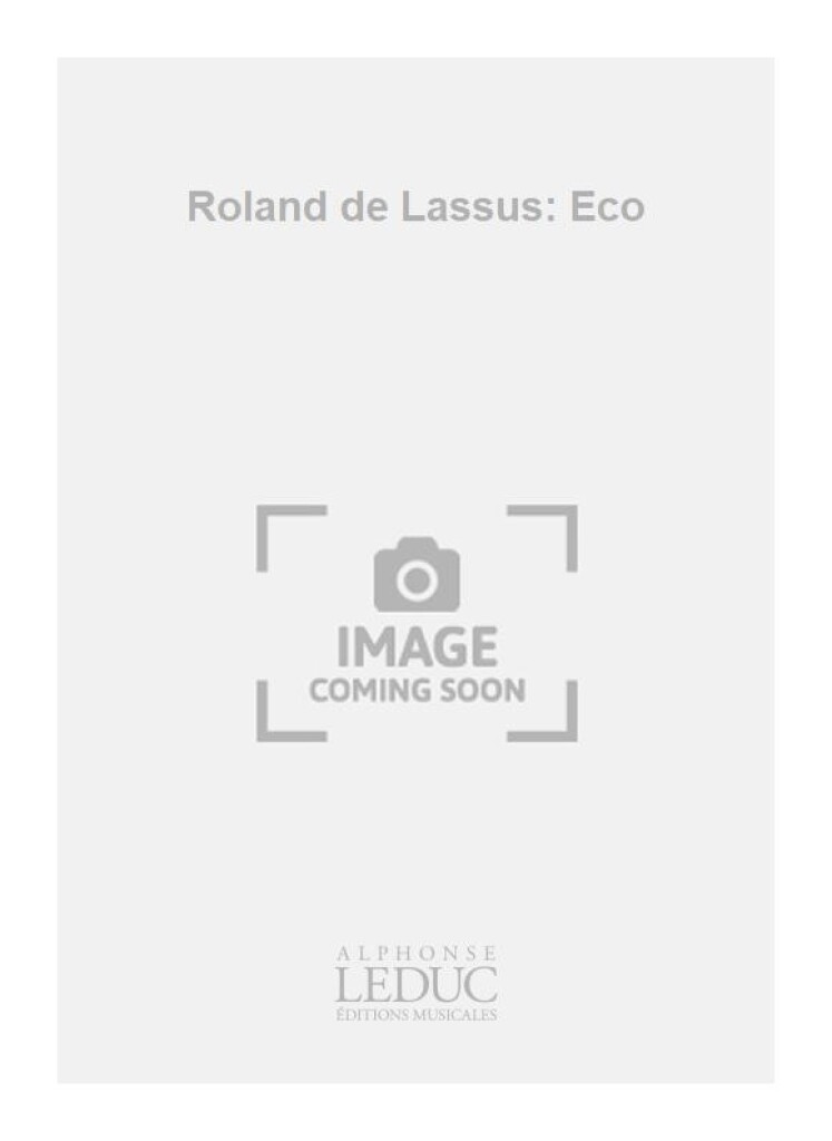Roland de Lassus: Eco