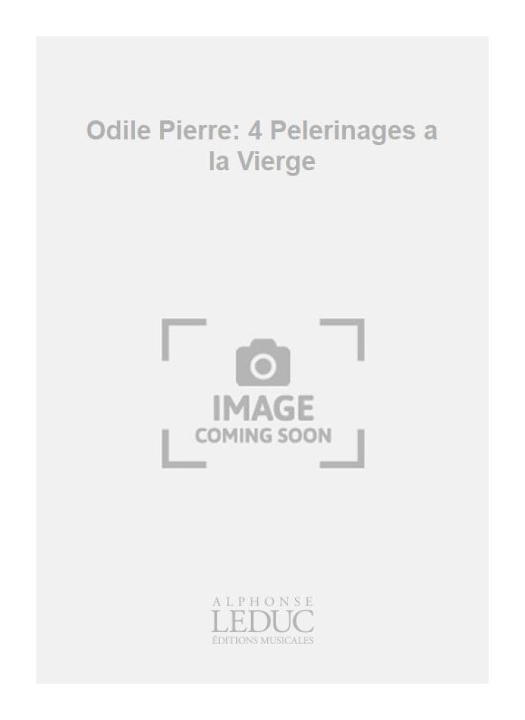 Odile Pierre: 4 Pelerinages a la Vierge