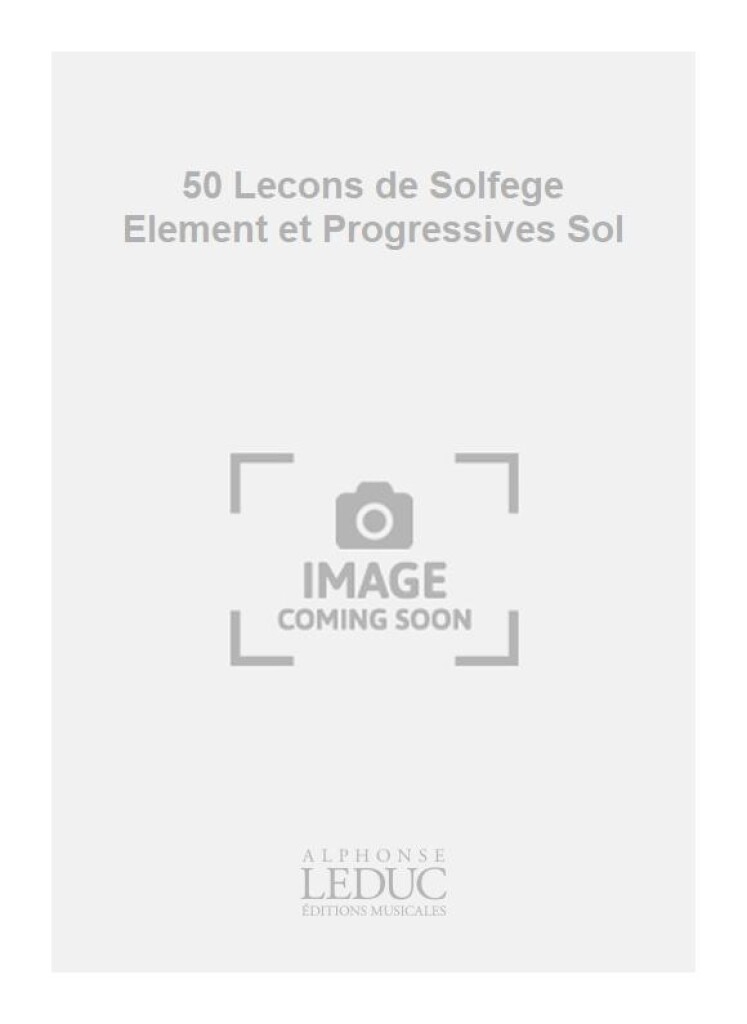 50 Lecons de Solfege Element et Progressives Sol