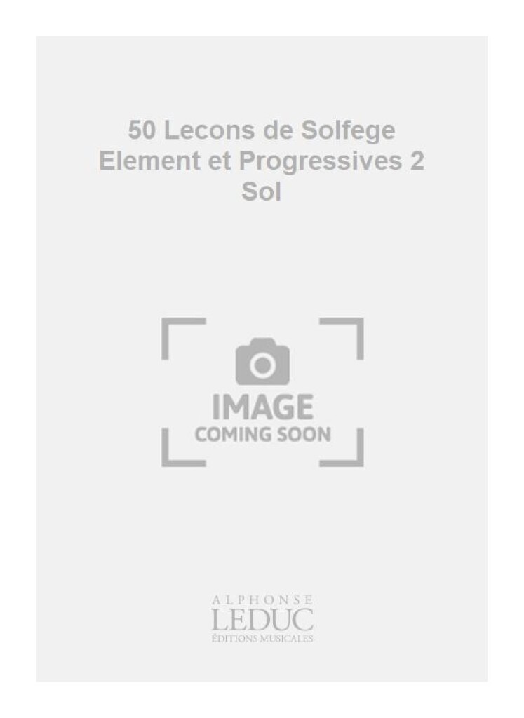 50 Lecons de Solfege Element et Progressives 2 Sol