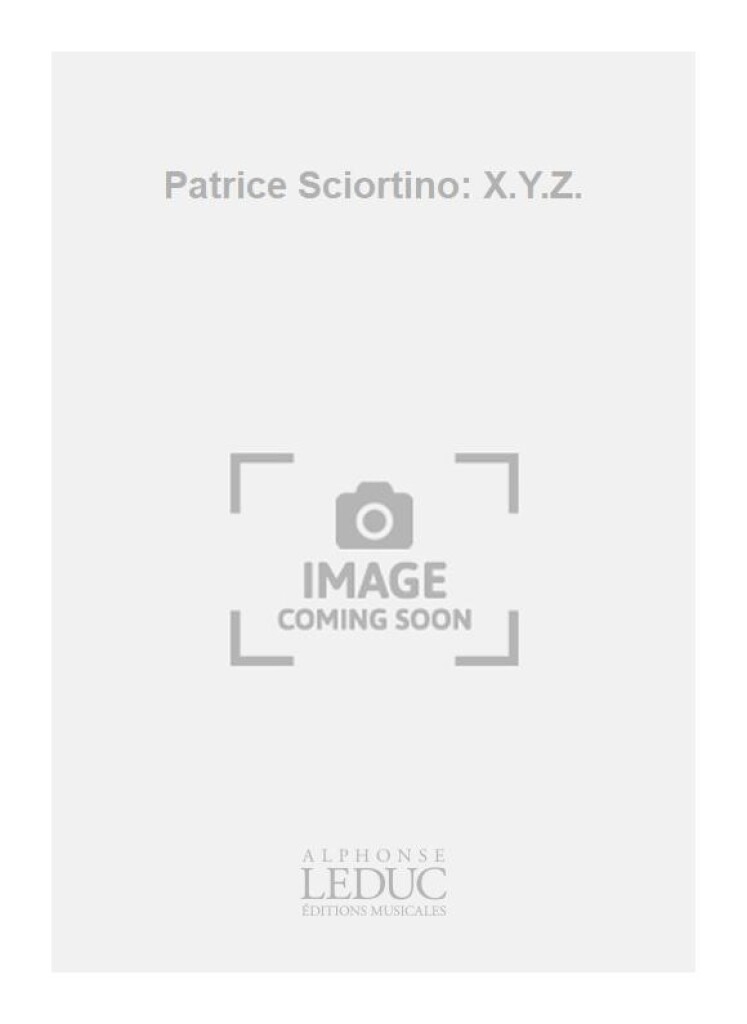 Patrice Sciortino: X.Y.Z.
