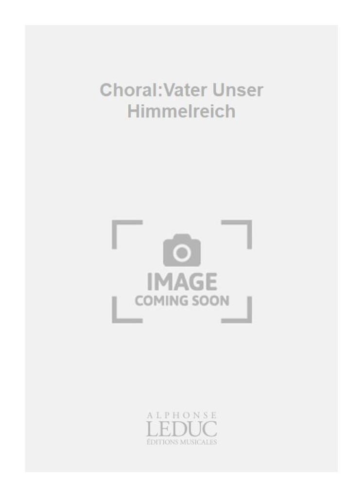 Choral:Vater Unser Himmelreich