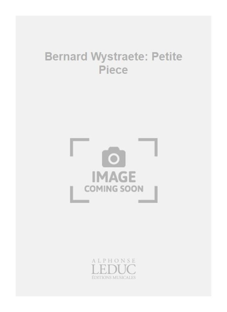 Bernard Wystraete: Petite Piece