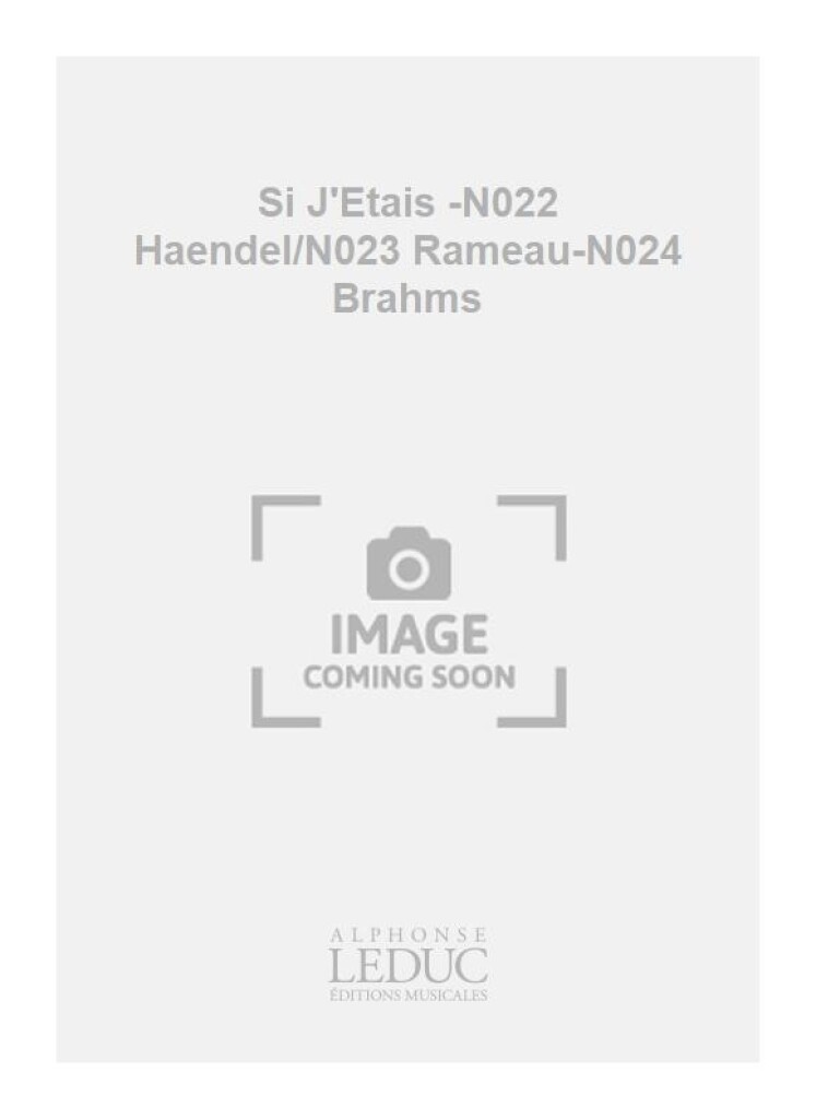 Si J'Etais -N022 Haendel/N023 Rameau-N024 Brahms