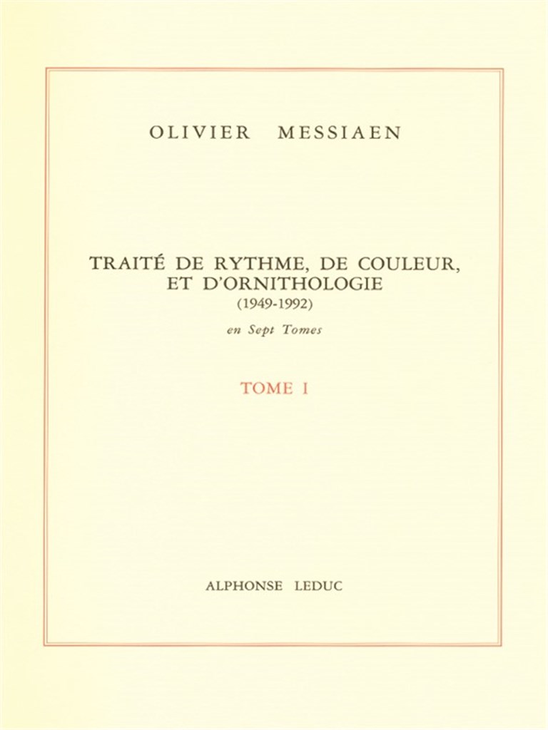 Treatise On Rhythm, Colour And Ornithology -Tome I