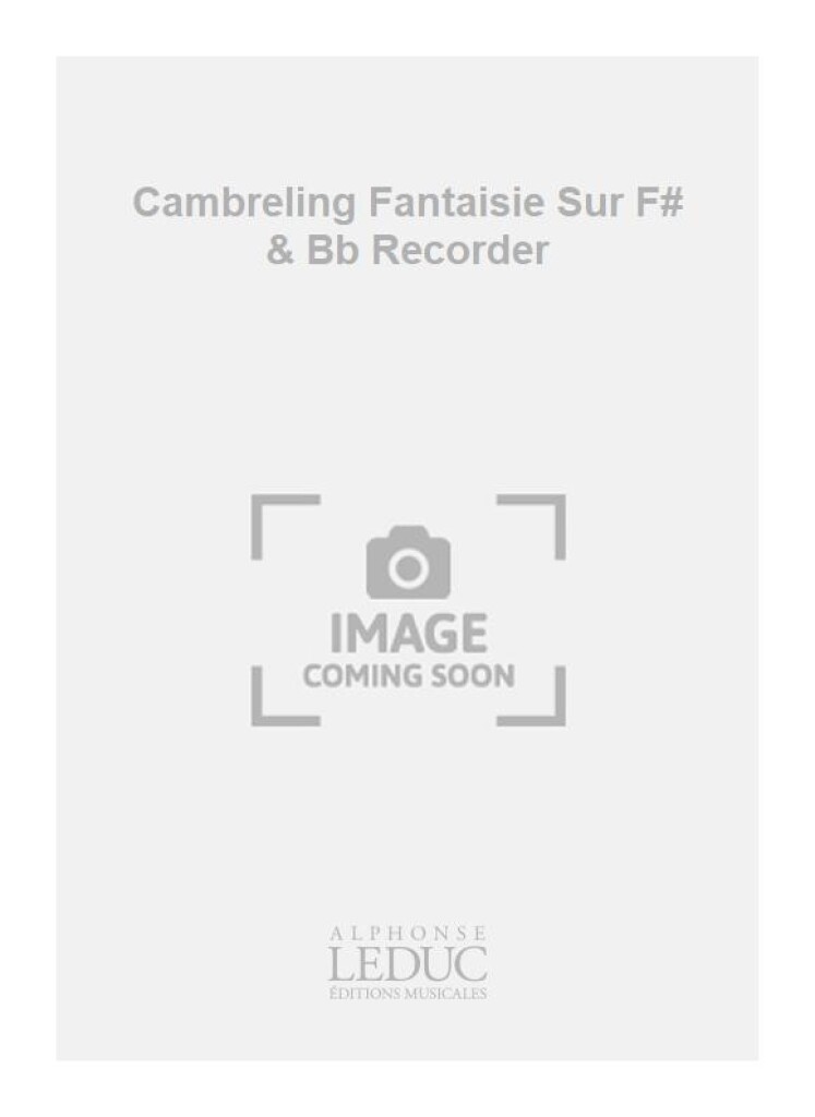 Cambreling Fantaisie Sur F# & Bb Recorder