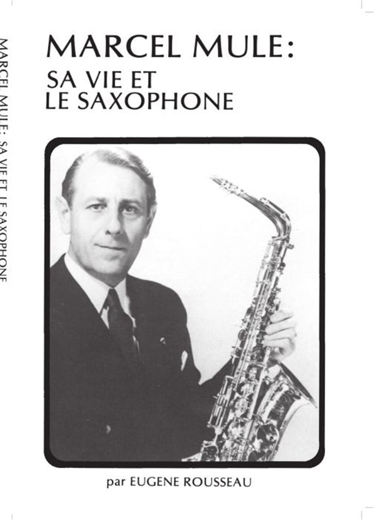 Rousseau E. Marcel Mule Sa Vie et Le Saxophone