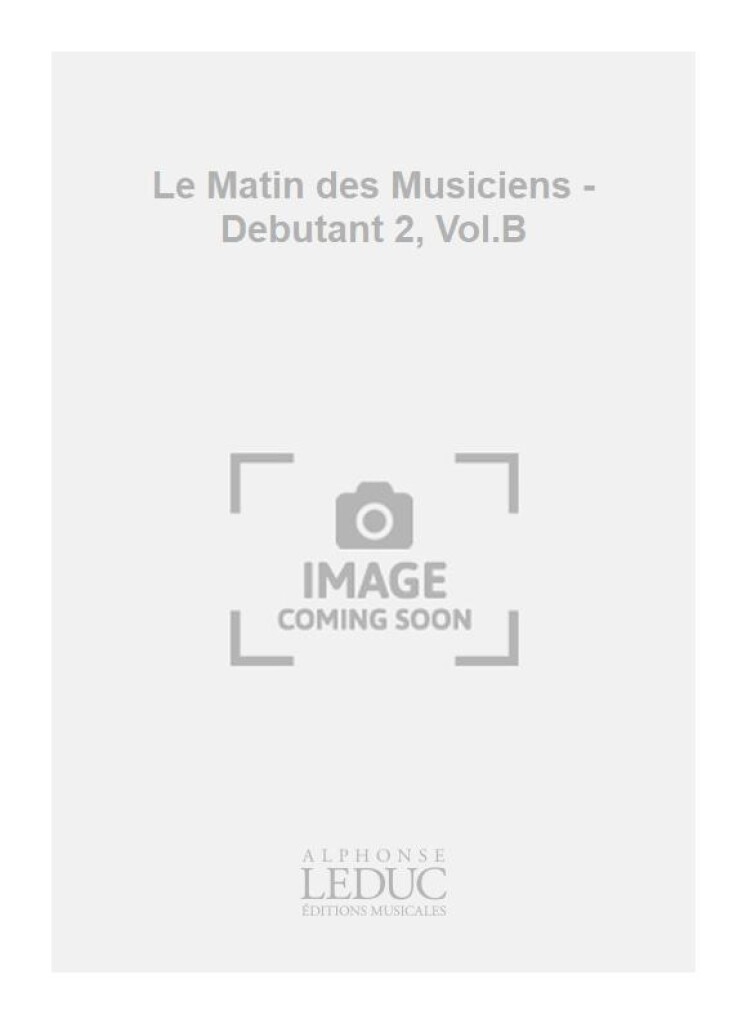 Le Matin des Musiciens - Debutant 2, Vol.B