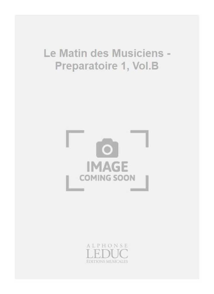 Le Matin des Musiciens - Preparatoire 1, Vol.B