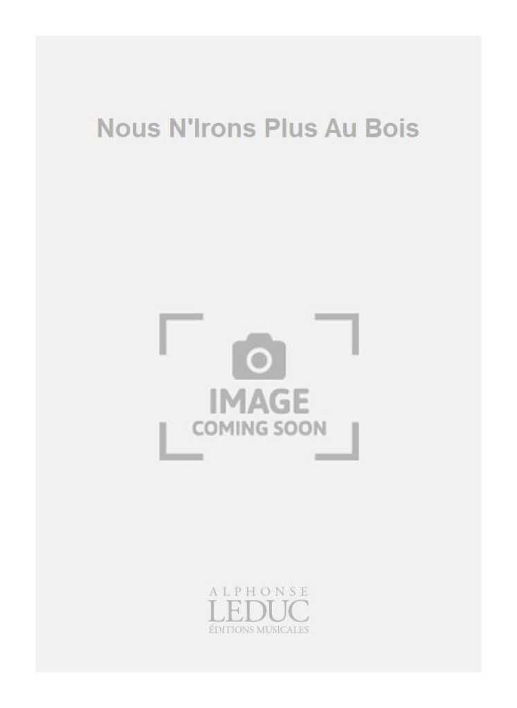 Nous N'Irons Plus Au Bois