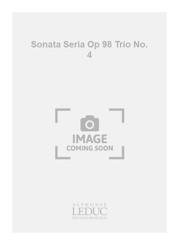 Sonata Seria Op 98 Trio No 4 Violin Cello & Piano