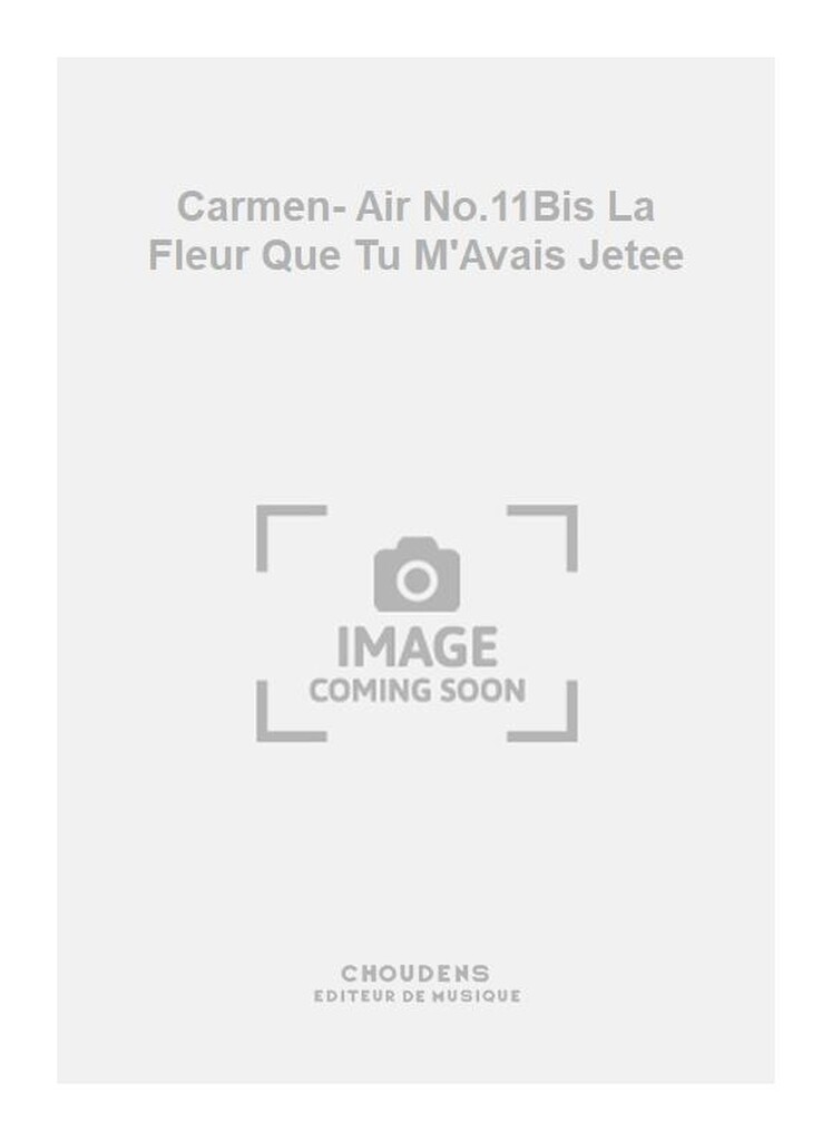Carmen- Air No.11Bis La Fleur Que Tu M'Avais Jetee