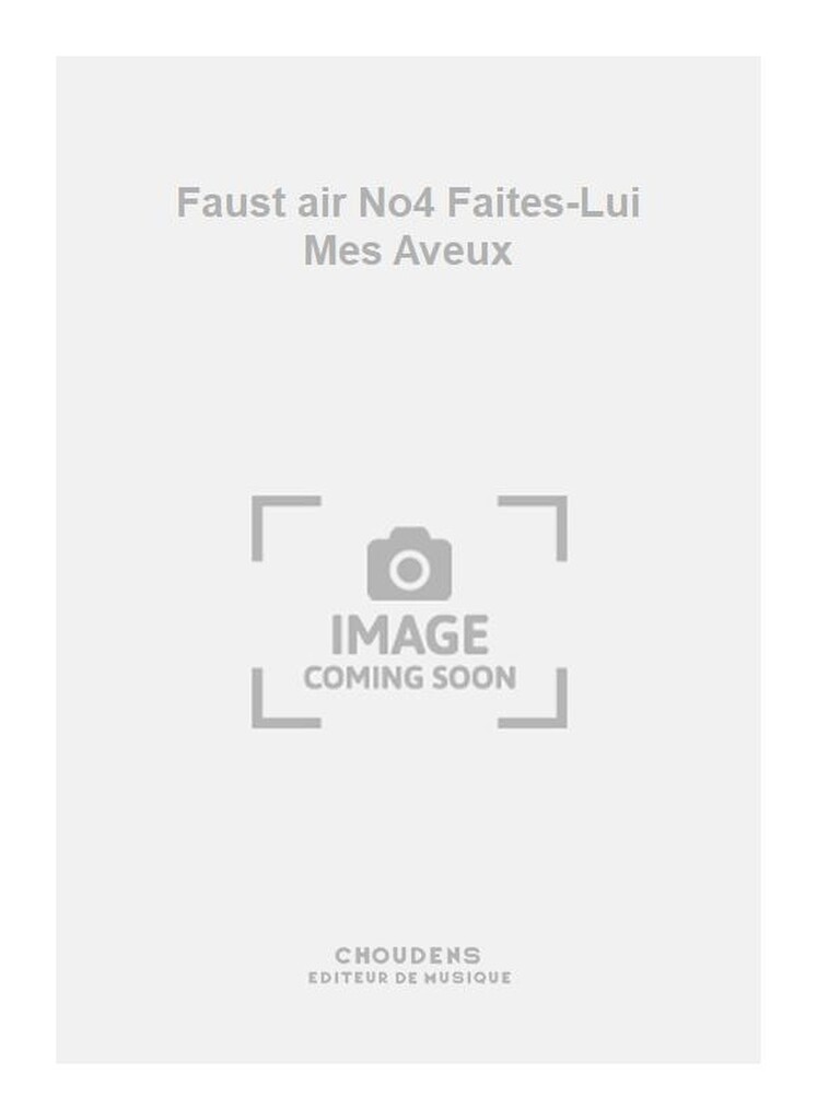 Faust air No4 Faites-Lui Mes Aveux