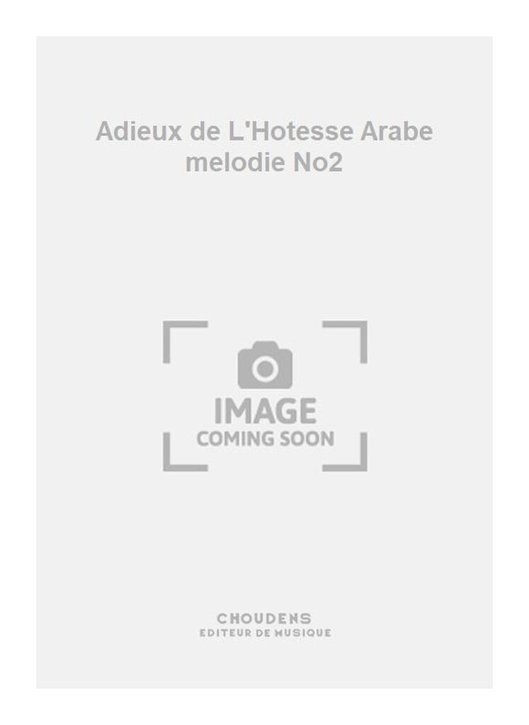 Adieux de L'Hotesse Arabe melodie No2