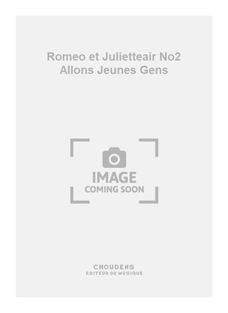 Romeo et Julietteair No2 Allons Jeunes Gens