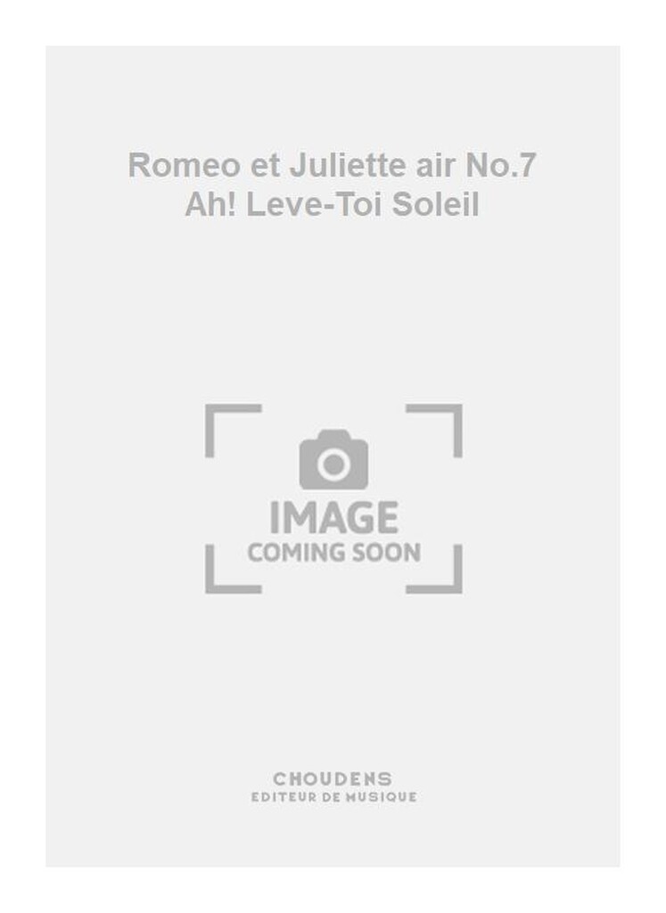 Romeo et Juliette air No.7 Ah! Leve-Toi Soleil