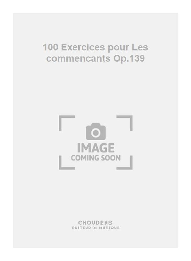 100 Exercices pour Les commencants Op.139