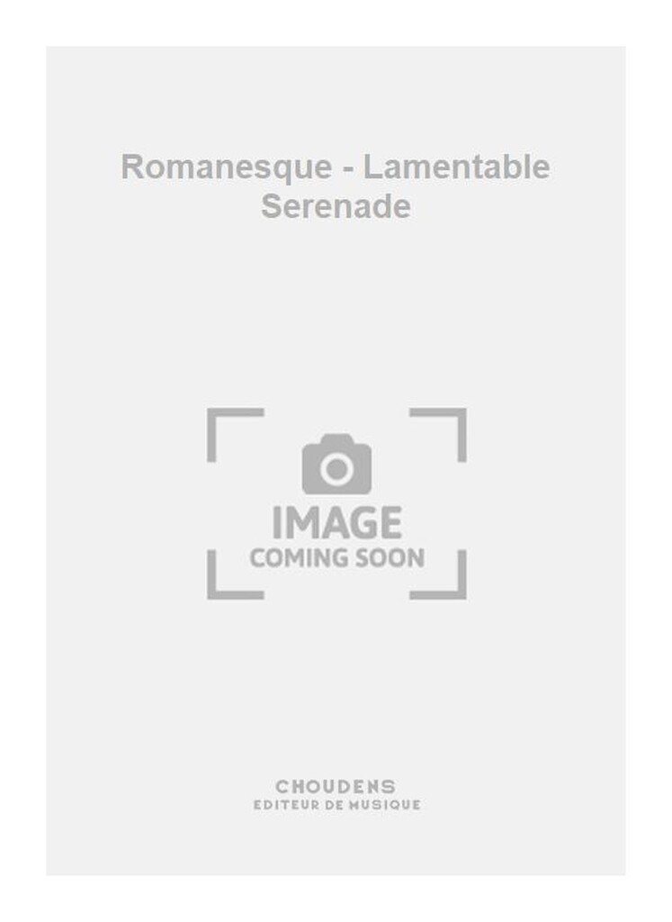 Romanesque - Lamentable Serenade