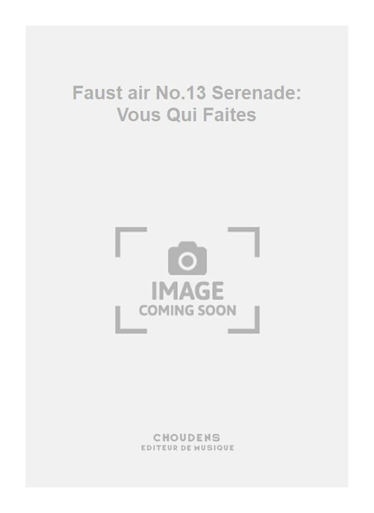 Faust air No.13 Serenade: Vous Qui Faites