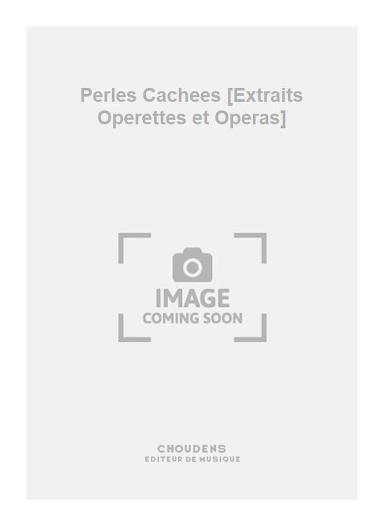Perles Cachees [Extraits Operettes et Operas]
