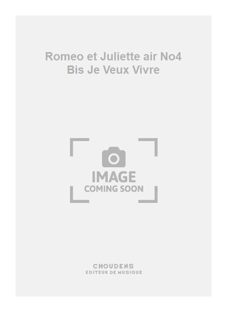 Romeo et Juliette air No4 Bis Je Veux Vivre