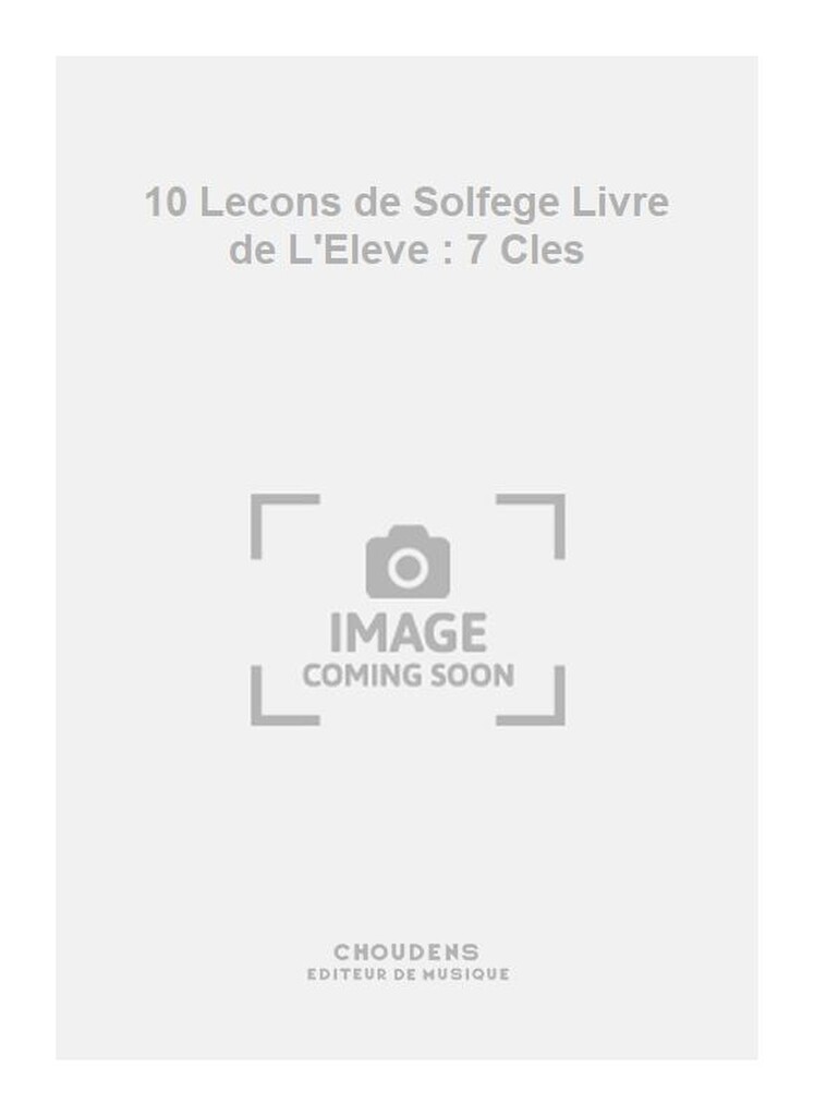 10 Lecons de Solfege Livre de L'Eleve : 7 Cles