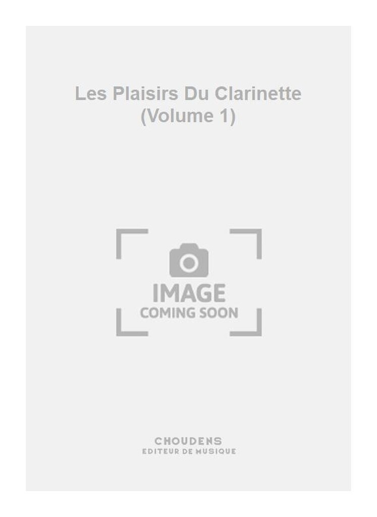 Les Plaisirs Du Clarinette (Volume 1)