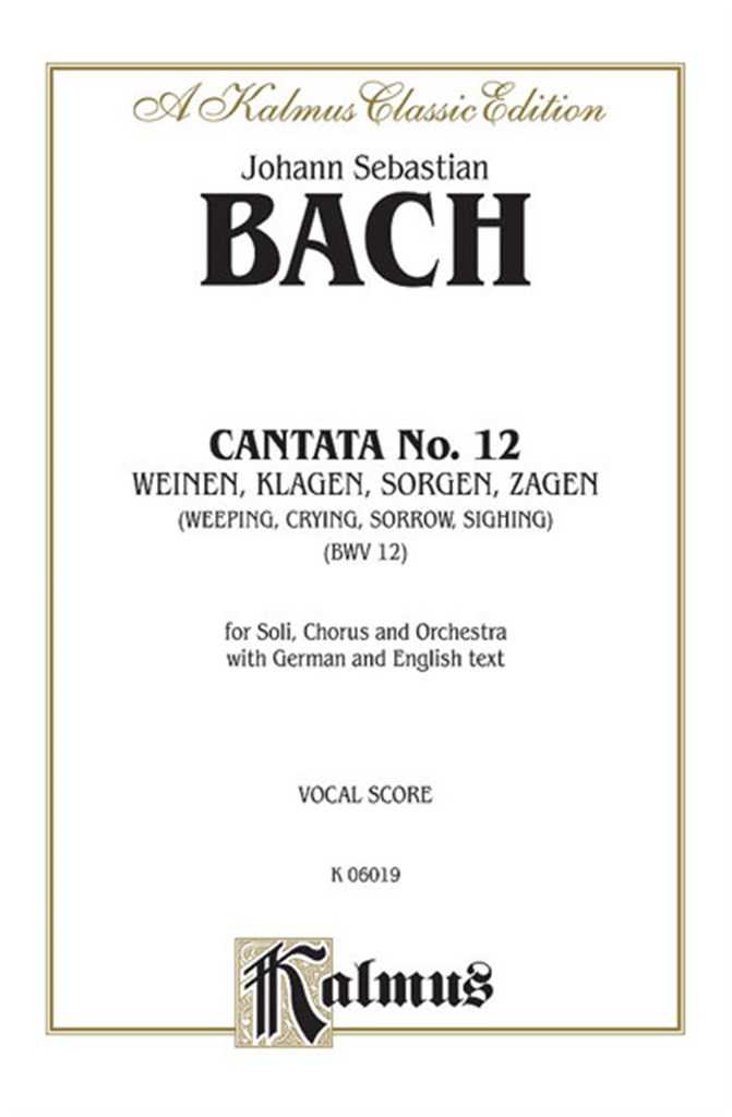 Cantata No. 12 - Weinen, Klagen, Sorgen, Zagen