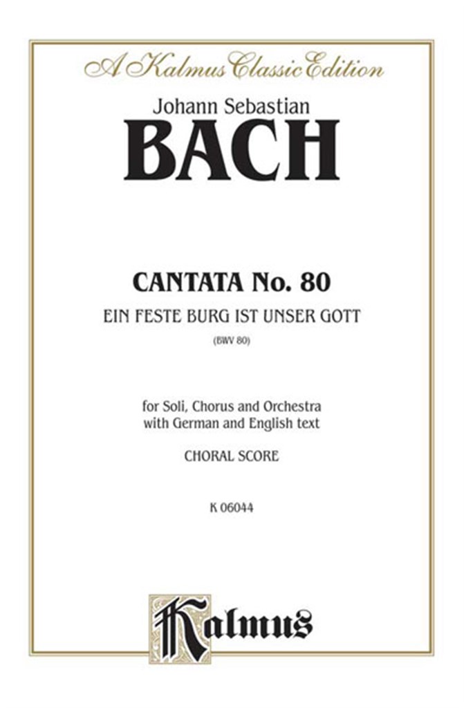 Cantata No. 80 - Ein feste Burg ist unser Gott